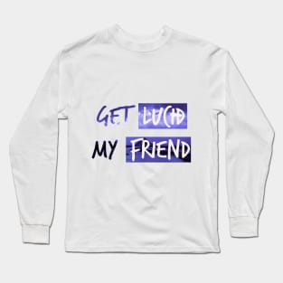 Get lucid, my friend! Lucid dreamer design N°4 Long Sleeve T-Shirt